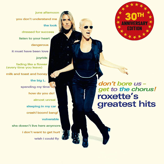 DON’T BORE US, GET TO THE CHORUS! ROXETTE’S GREATEST HITS [30TH ANNIVERSARY]
