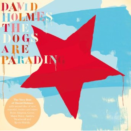 THE DOGS ARE PARADING: THE VERY BEST OF DAVID HOLMES