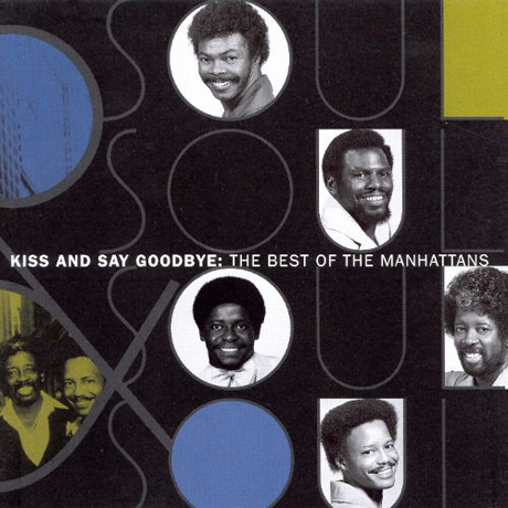 THE BEST OF THE MANHATTANS/ KISS AND SAY GOODBYE