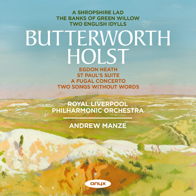 ORCHESTRA WORKS/ ANDREW MANZE & ROYAL LIVERPOOL PHILHARMONIC ORCHESTRA [버터워스: ‘슈롭셔 친구’, ‘그린 윌로우 강가’, ‘두 개의 영국 목가’, 홀스트: ‘에그돈 히스’ 외 - 앤드류 맨지 & 로열 리버풀 필하모닉 오케스트라]