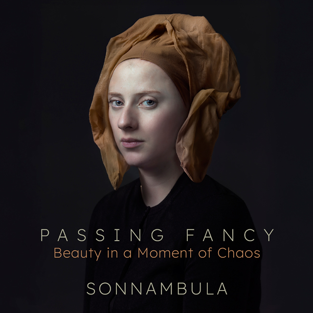 PASSING FANCY: BEAUTY IN A MOMENT OF CHAOS/ SONNAMBULA [스치는 생각: 라 게르, 로시, 두아르테, 페라보스코, 버드 등의 음악 - 소남불라]