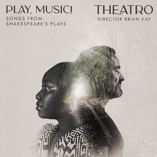 PLAY, MUSIC! SONGS FROM SHAKESPEARE'S PLAYS [셰익스피어 연극의 노래들 - 테아트로 & 브라이언 케이]