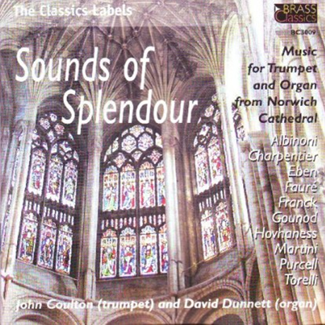 SOUNDS OF SPLENDOUR: MUSIC FOR TRUMPET AND ORGAN FROM NORWICH CATHEDRAL/ JOHN COULTON, DAVID DUNNETT