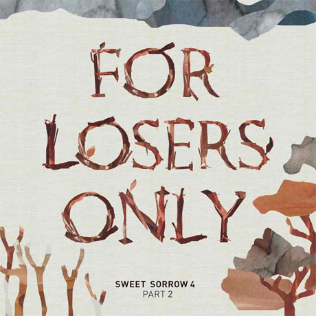 FOR LOSERS ONLY: SWEET SORROW 4 PART 2