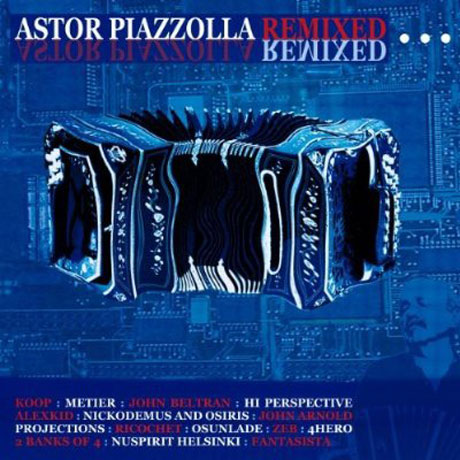 ASTOR PIAZZOLLA REMIXED