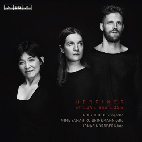 HEROINES OF LOVE AND LOSS/ RUBY HUGHES, MIME YAMAHIRO BRINKMANN, JONAS NORDBERG [SACD HYBRID] [여성 작곡가와 히로인에 관련된 작품집]