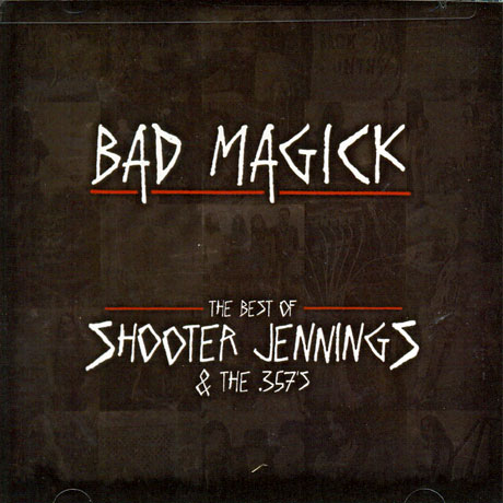 BAD MAGICK: THE BEST OF SHOOTER JENNINGS & THE 357`S