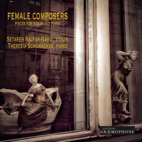 FEMALE COMPOSERS: PIECES FOR VIOLIN AND PIANO/ SETAREH NAJFAR-NAHVI, THERESIA SCHUMACHER [여성 작곡가의 바이올린 음악: 클라라 슈만, 샤미나데, 파라디스, 불랑제 외]