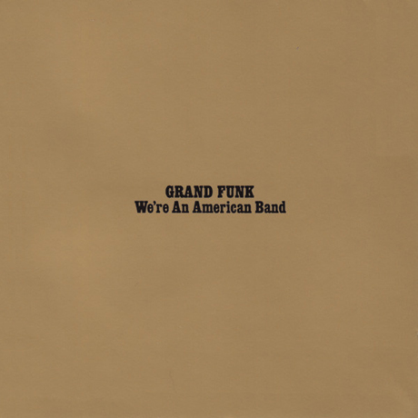 WE`RE AN AMERICAN BAND [BONUS TRACKS]
