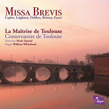 MISSA BREVIS/ LA MAITRISE DE TOULOUSE, MARK OPSTAD [미사 브레비스: 브리튼, 포레, 들리브 외]