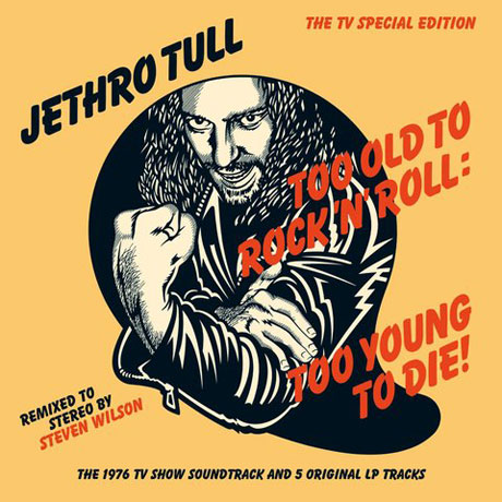 TOO OLD TO ROCK 'N' ROLL: TOO YOUNG TO DIE!