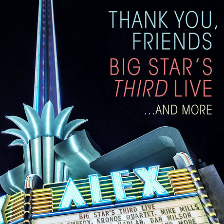 THANK YOU, FRIENDS: BIG STAR'S THIRD LIVE...AND MORE