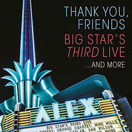 THANK YOU, FRIENDS: BIG STAR'S THIRD LIVE...AND MORE [2CD+BD]