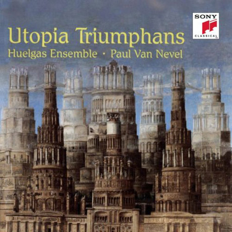 UTOPIA TRIUMPHANS/ HUELGAS ENSEMBLE, PAUL VAN NEVEL