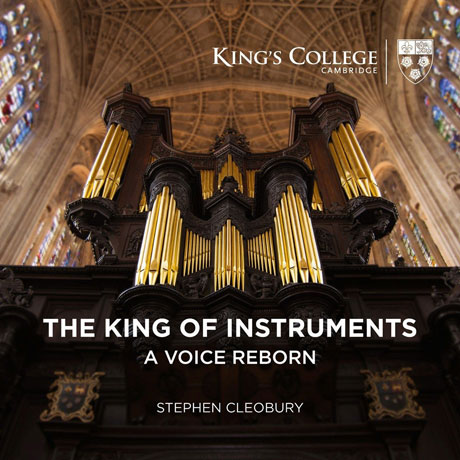 THE KING OF INSTRUMENTS: A VOICE REBORN/ STEPHEN CLEOBURY [스테판 클리오베리: 킹스 칼리지 예배당의 정기 연주곡]