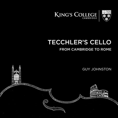 TECCHLER`S CELLO FROM CAMBRIDGE TO ROME/ GUY JOHNSTON [테클러의 첼로: 케임브리지 부터 로마까지]
