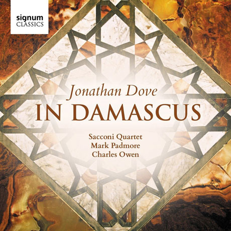 IN DAMASCUS/ SACCONI QUARTET, MARK PADMORE, CHARLES OWEN [조나단 도브: 인 다마스커스  - 실내악 작품집]