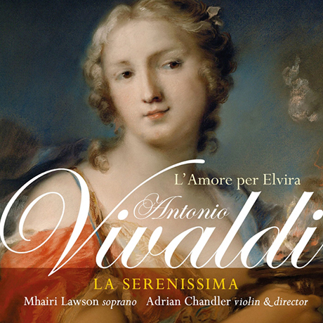 L`AMORE PER ELVIRA/ LA SERENISSIMA, ADRIAN CHANDLER [비발디: 엘비라를 향한 사랑]