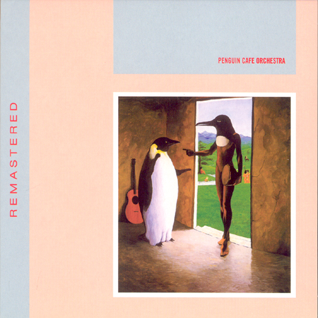 PENGUIN CAFE ORCHESTRA [REMASTERED]