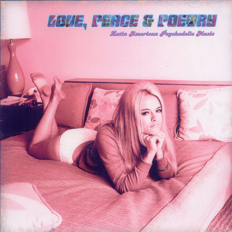 LOVE, PEACE & POETRY: LATIN AMERICAN PSYCHEDELIC MUSIC