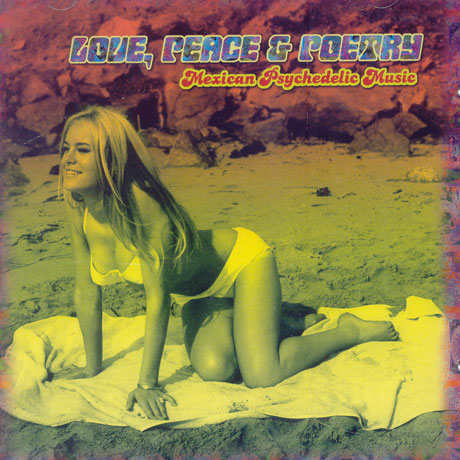 LOVE, PEACE & POETRY: MEXICAN PSYCHEDELIC MUSIC