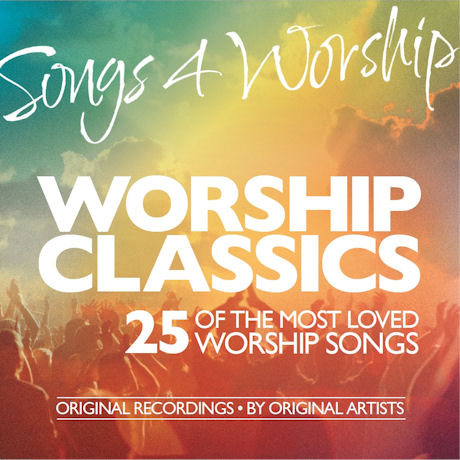 SONGS 4 WORSHIP: WORSHIP CLASSICS