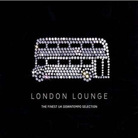 LONDON LOUNGE: THE FINEST UK DOWNTEMPO SELECTION