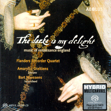 THE DARK IS MY DELIGHT: MUSIC OF RENAISSANCE ENGLAND [SACD HYBRID]