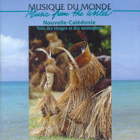 NOUVELLE-CALEDONIE: VOIX DES RIVAGES ET DES MONTAGNES [뉴칼레도니아: 산과 해안의 목소리]