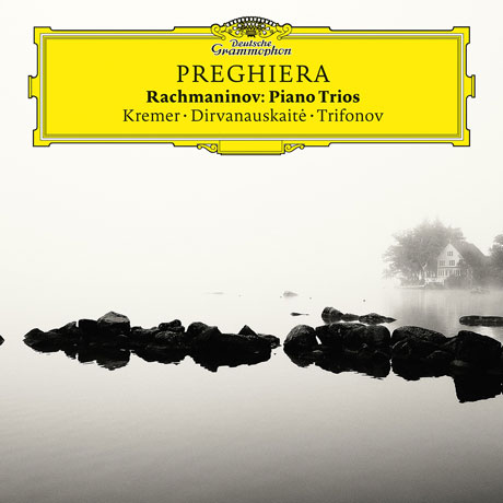 PREGHIERA: PIANO TRIOS/ GIDON KREMER, DANIIL TIFONOV, GIEDRE DIRVANAUSKAITE [기도: 라흐마니노프 피아노 삼중주 - 크레머, 트리포노프, 디르바나우스카이테]