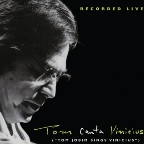 TOM SINGS VINICIUS: RECORDED LIVE