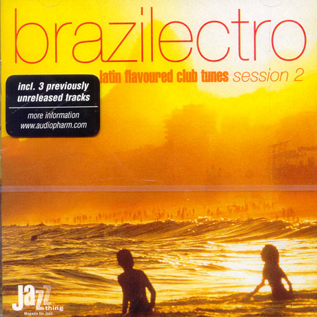 BRAZILECTRO/ LATIN FLAVOURED CLUB TUNES SESSION 2