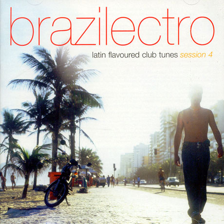 BRAZILECTRO/ LATIN FLAVOURED CLUB TUNES SESSION 4