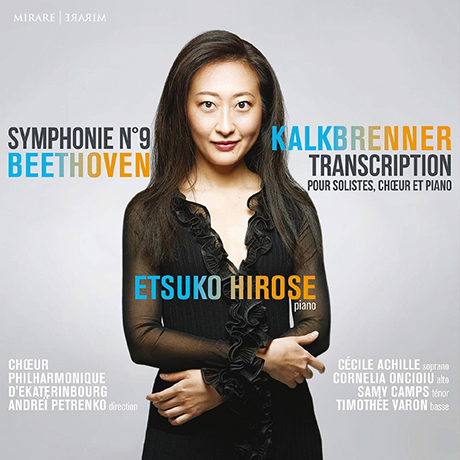 SYMPHONIE NO.9 - TRANSCRIPTION/ ETSUKO HIROSE [베토벤: 교향곡 9번, 칼크브레너 편곡: 피아노와 성악(프랑스어) 버전 - 히로세 에츠코]