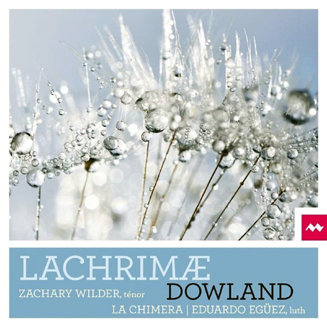 LACHRIMAE/ ZACHARY WILDER, LA CHIMERA, EDUARDO EGUEZ [다울랜드: 라크리메(7개의 눈물) - 재커리 와일더]