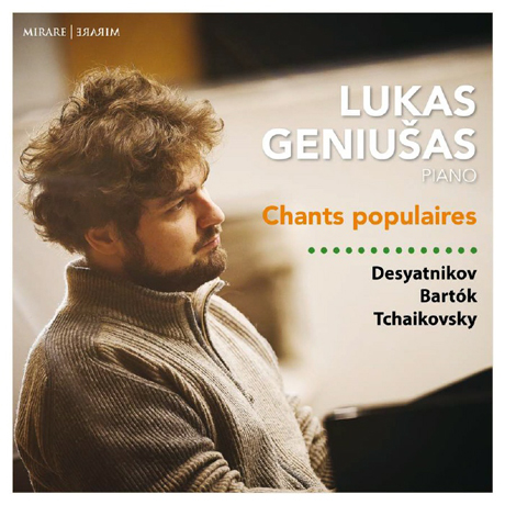 CHANSONS POPULAIRES: DESYATNIKOV, BARTOK, TCHAIKOVSKY [민요에서 탄생된 피아노 작품: 데샤트니코프, 바르톡, 차이코프스키 - 루카스 게뉴샤스]