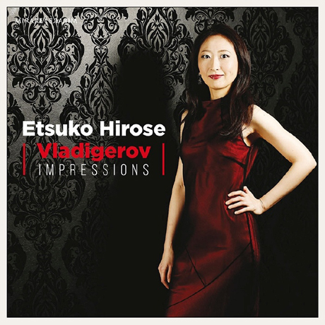 IMPRESSIONS/ ETSUKO HIROSE [블라디게로프: 10개의 임프레션 - 에츠코 히로세]