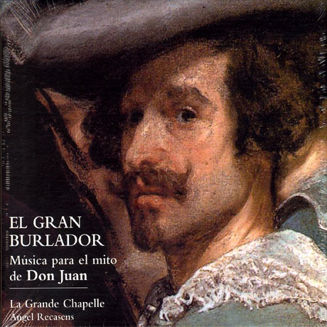 EL GRAN BURLADOR: MUSICA PARA EL MITO DE DON JUAN/ LA GRANDE CHAPELLE/ ANGEL PECASENS [위대한 유혹자: 돈 주앙의 전설]