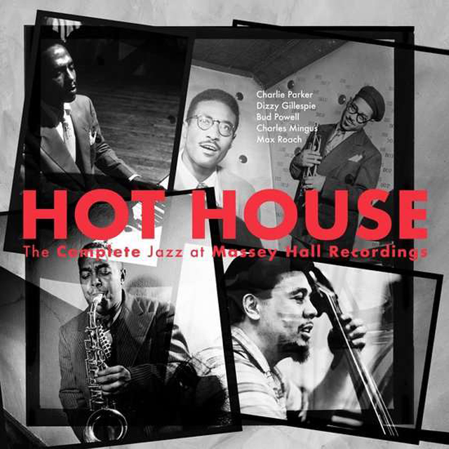 HOT HOUSE: THE COMPLETE JAZZ AT MASSEY HALL RECORDINGS [70TH ANNIVERSARY]