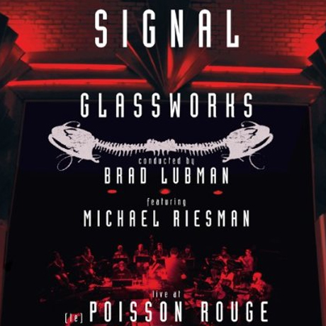 GLASSWORKS: MUSIC IN SIMILAR MOTION/ MICHAEL RIESMAN, BRAD LUBMAN, SIGNAL