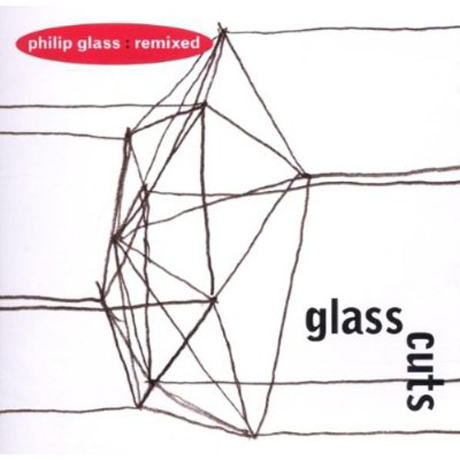 GLASS CUTS: PHILIP GLASS REMIXED