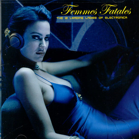 FEMMES FATALES/ THE 12 LEADING LADIES OF ELECTRONICA