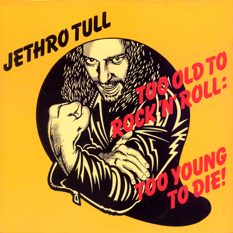 TOO OLD ROCK `N` ROLL: TOO YOUNG TO DIE [BONUS TRACKS]