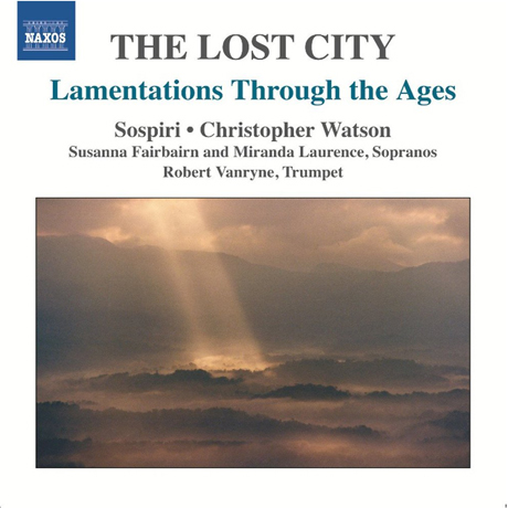 THE LOST CITY: LAMENTATIONS THROUGH THE AGES/ MIRANDA LAURENCE, CHRISTOPHER WATSON