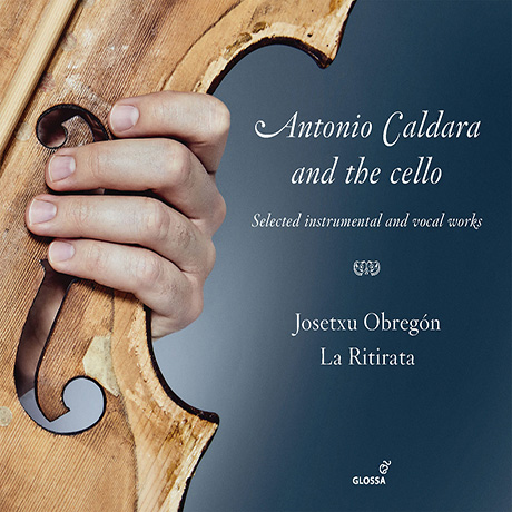 CALDARA AND THE CELLO: SELECTED INSTRUMENTAL AND VOCAL WORKS/ LA RITIRATA, JOSETXU OBREGON [칼다라와 첼로: 라 리티라타, 요제추 오브레곤]