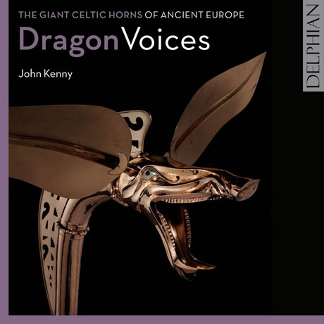 DRAGON VOICES: THE GIANT CELTIC HORNS OF ANCIENT EUROPE/ JOHN KENNY [용의 목소리: 고대 유럽의 켈틱 호른]