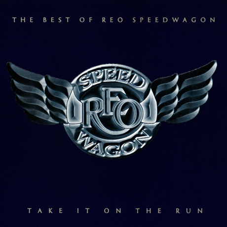 TAKE IT ON THE RUN: THE BEST OF REO SPEEDWAGON