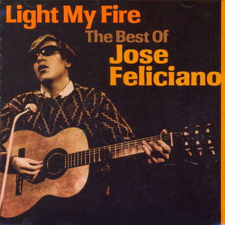 LIGHT MY FIRE: THE BEST OF JOSE FELICIANO