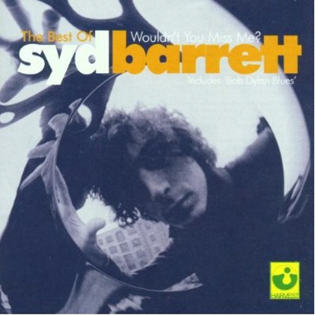 THE BEST OF SYD BARRETT: WOULDN`T YOU MISS ME?