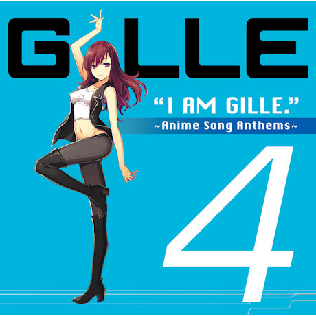 I AM GILLE 4:  ANIME SONG ANTHEMS [STANDARD]